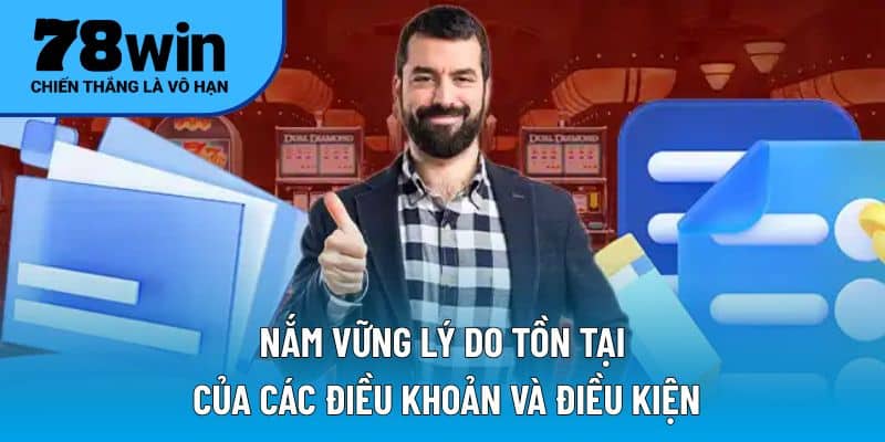 Nắm vững lý do tồn tại của các điều khoản và điều kiện