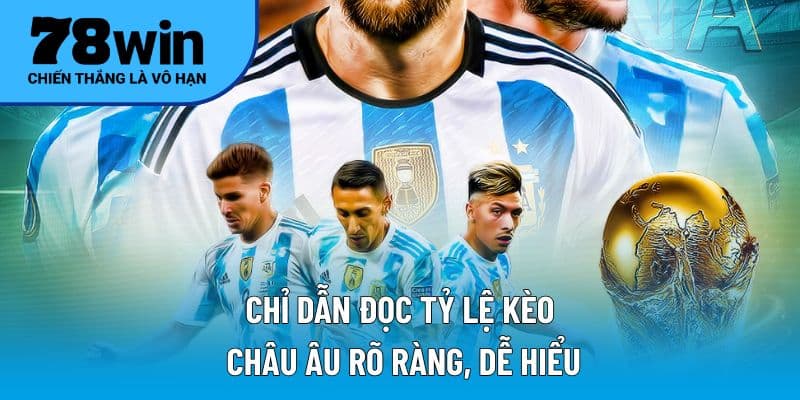 Chỉ dẫn đọc tỷ lệ kèo châu Âu rõ ràng, dễ hiểu